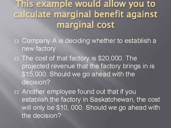 This example would allow you to calculate marginal benefit against marginal cost � �