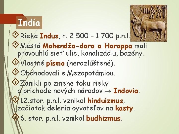 India Rieka Indus, r. 2 500 – 1 700 p. n. l. Mestá Mohendžo-daro