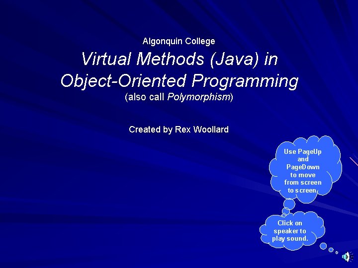 Algonquin College Virtual Methods (Java) in Object-Oriented Programming (also call Polymorphism) Created by Rex