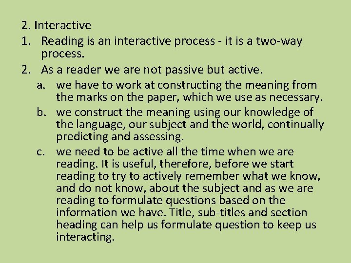 2. Interactive 1. Reading is an interactive process - it is a two-way process.