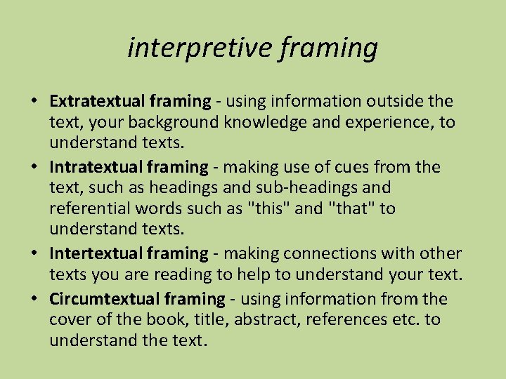 interpretive framing • Extratextual framing - using information outside the text, your background knowledge