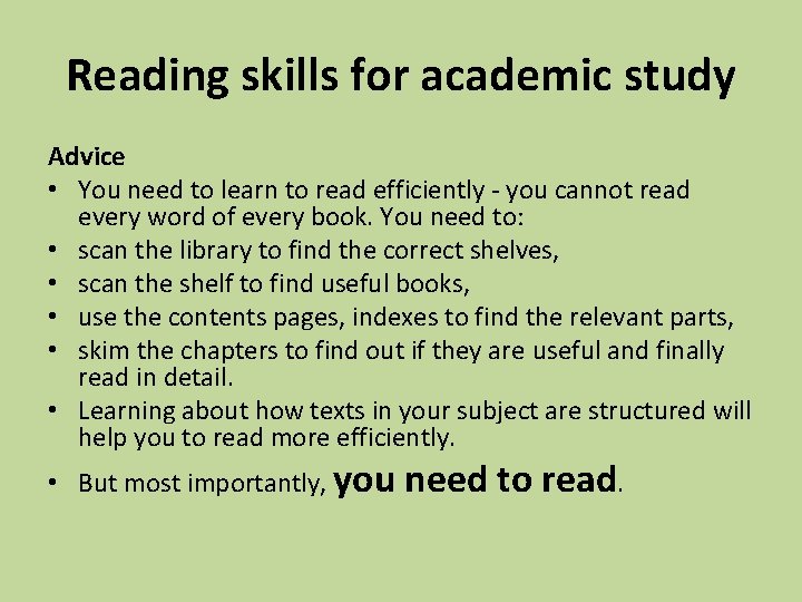 Reading skills for academic study Advice • You need to learn to read efficiently