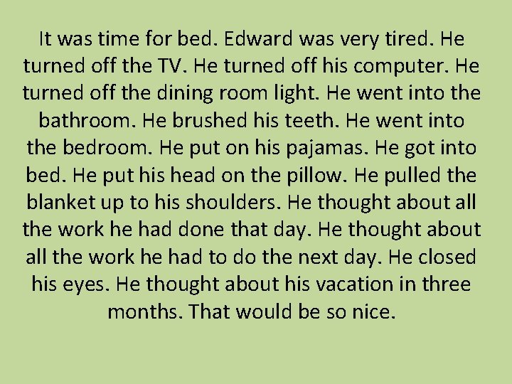 It was time for bed. Edward was very tired. He turned off the TV.