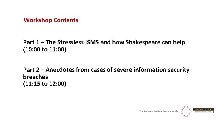 Workshop Contents Part 1 – The Stressless ISMS and how Shakespeare can help (10: