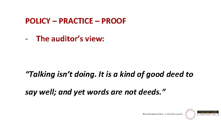 POLICY – PRACTICE – PROOF - The auditor’s view: “Talking isn’t doing. It is