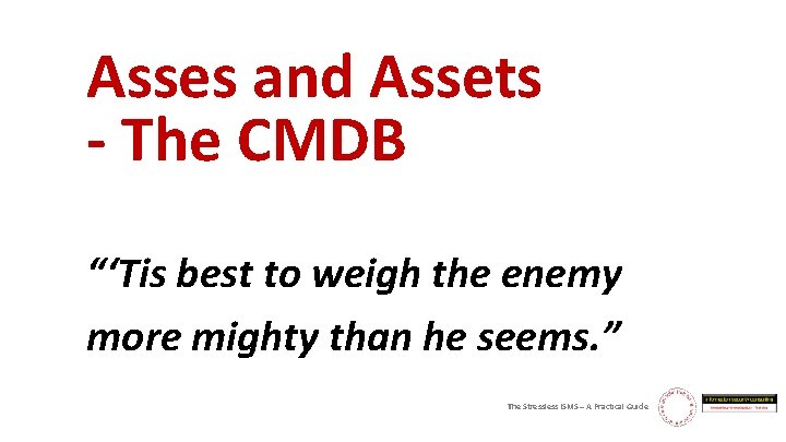 Asses and Assets - The CMDB “‘Tis best to weigh the enemy more mighty