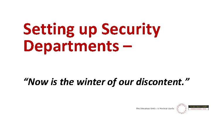 Setting up Security Departments – “Now is the winter of our discontent. ” The