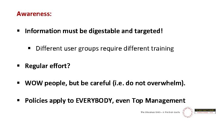 Awareness: § Information must be digestable and targeted! § Different user groups require different