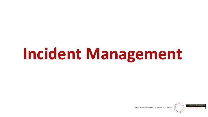 Incident Management The Stressless ISMS – A Practical Guide 