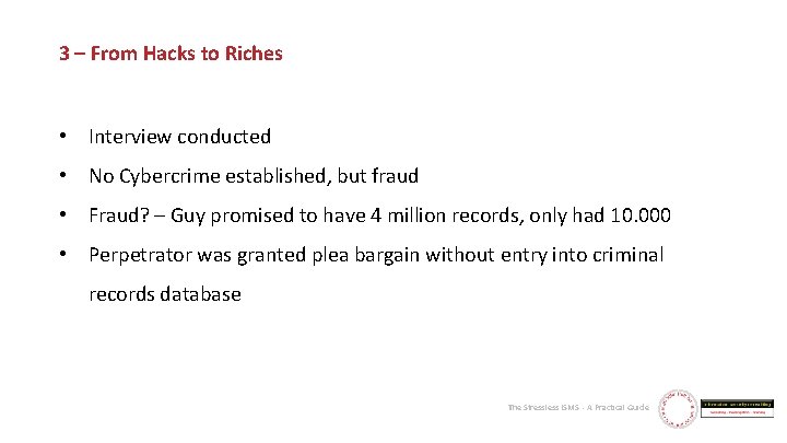 3 – From Hacks to Riches • Interview conducted • No Cybercrime established, but