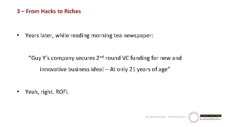 3 – From Hacks to Riches • Years later, while reading morning tea newspaper: