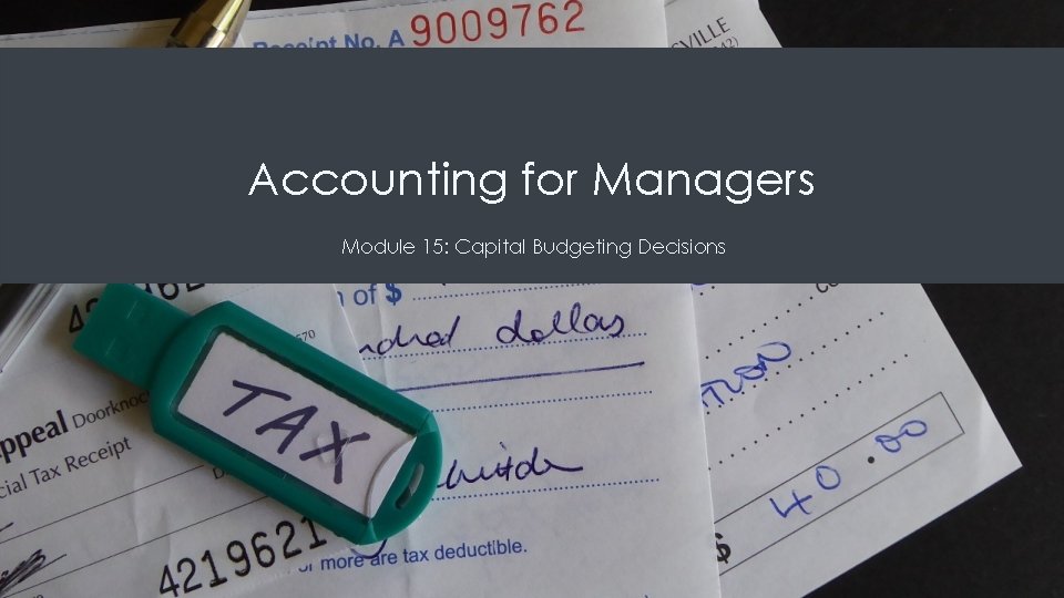 Accounting for Managers Module 15: Capital Budgeting Decisions 