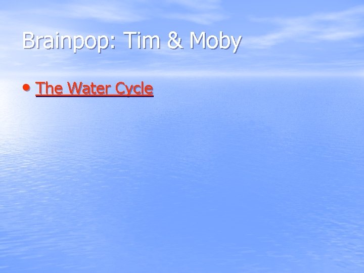 Brainpop: Tim & Moby • The Water Cycle 