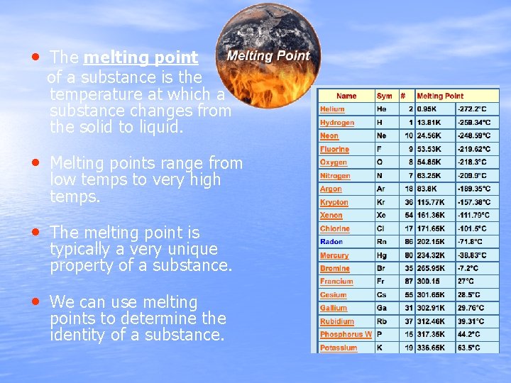  • The melting point of a substance is the temperature at which a