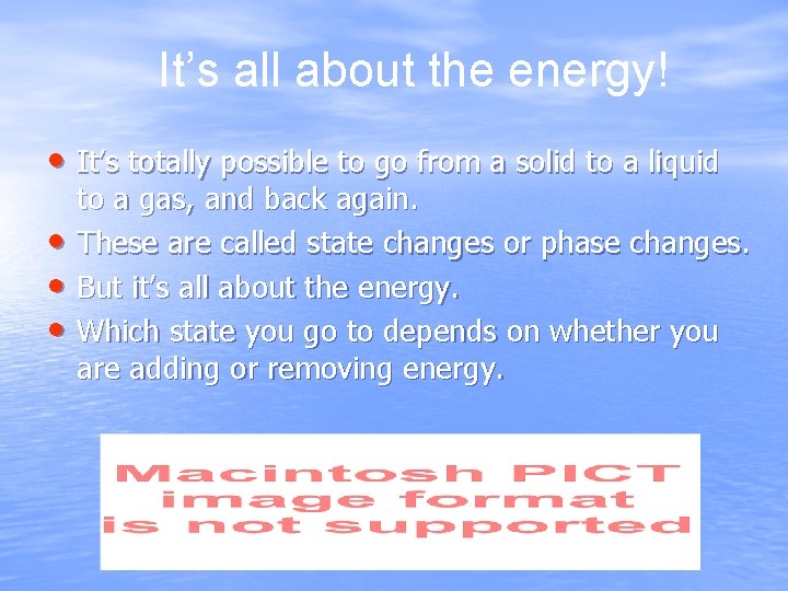 It’s all about the energy! • It’s totally possible to go from a solid