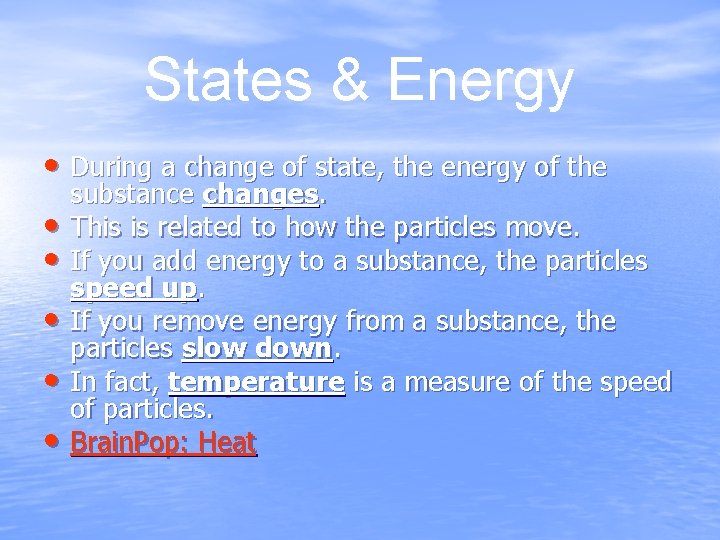 States & Energy • During a change of state, the energy of the •