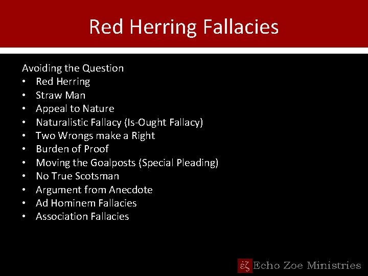 Red Herring Fallacies Avoiding the Question • Red Herring • Straw Man • Appeal