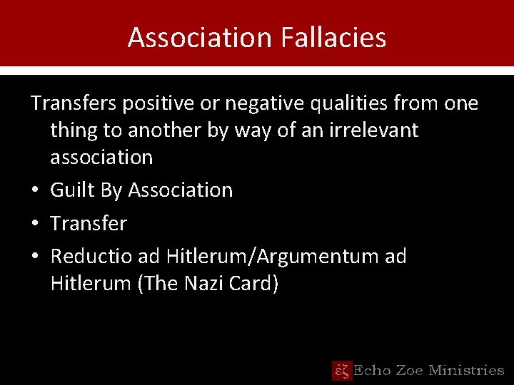 Association Fallacies Transfers positive or negative qualities from one thing to another by way