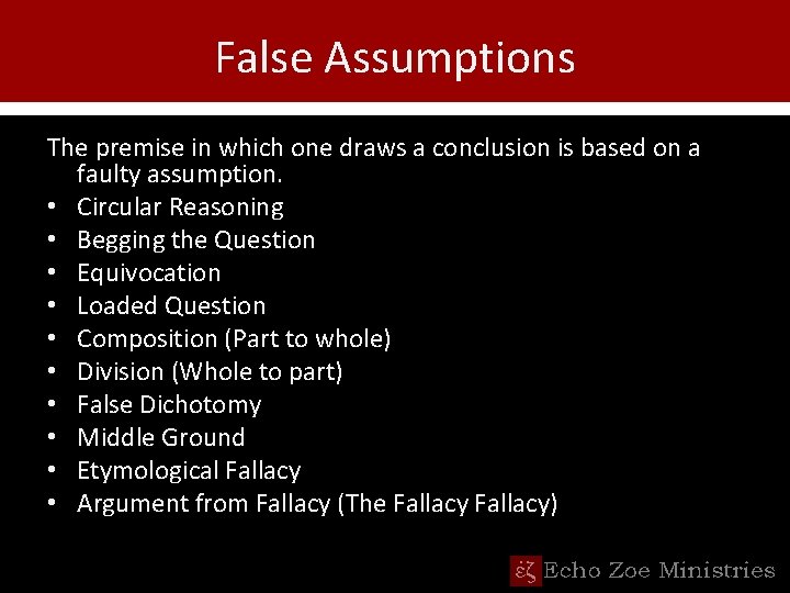 False Assumptions The premise in which one draws a conclusion is based on a