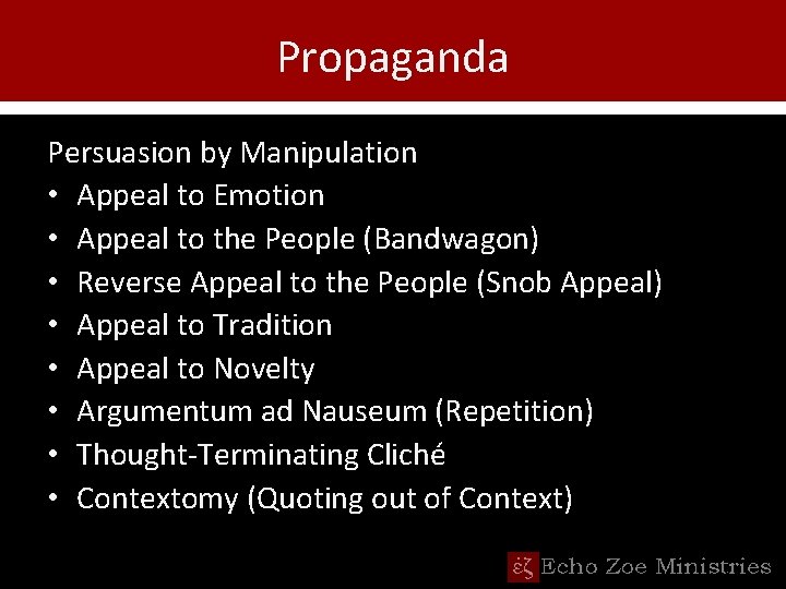 Propaganda Persuasion by Manipulation • Appeal to Emotion • Appeal to the People (Bandwagon)