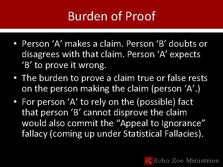 Burden of Proof • Person ‘A’ makes a claim. Person ‘B’ doubts or disagrees