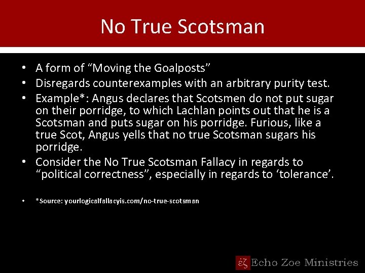 No True Scotsman • A form of “Moving the Goalposts” • Disregards counterexamples with