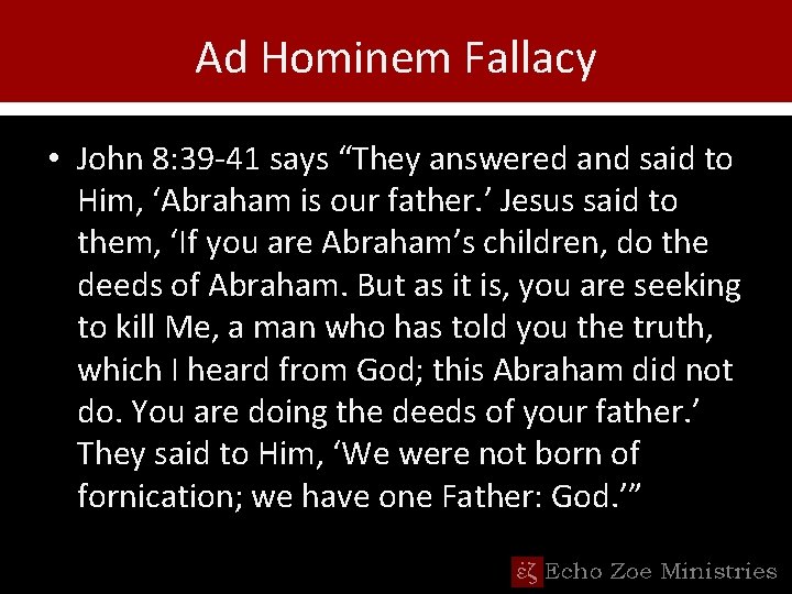 Ad Hominem Fallacy • John 8: 39 -41 says “They answered and said to