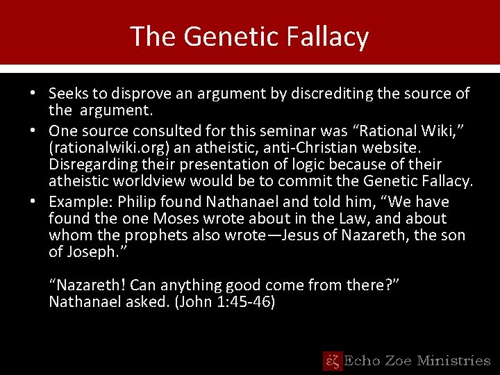 The Genetic Fallacy • Seeks to disprove an argument by discrediting the source of