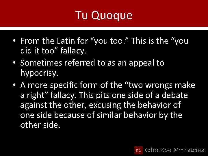 Tu Quoque • From the Latin for “you too. ” This is the “you