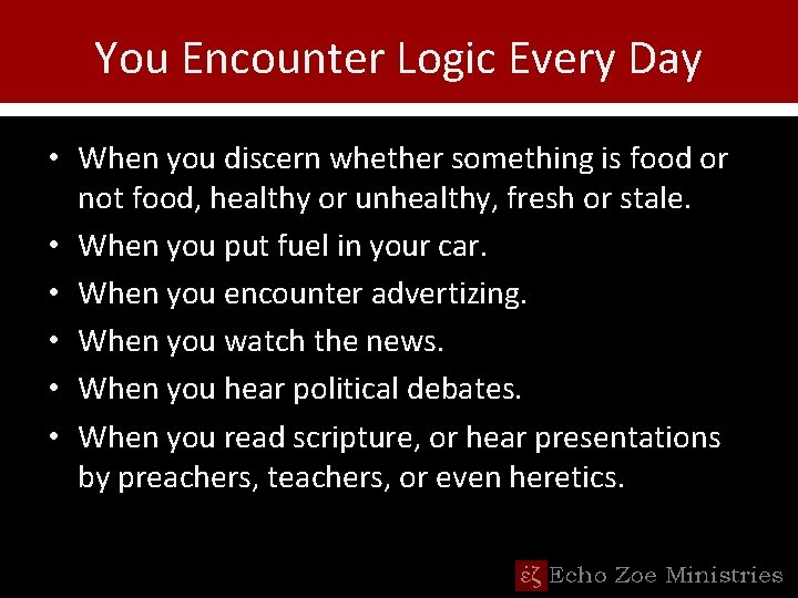 You Encounter Logic Every Day • When you discern whether something is food or