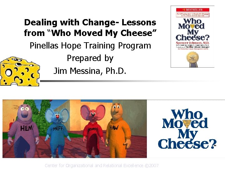 Dealing with Change- Lessons from “Who Moved My Cheese” Pinellas Hope Training Program Prepared