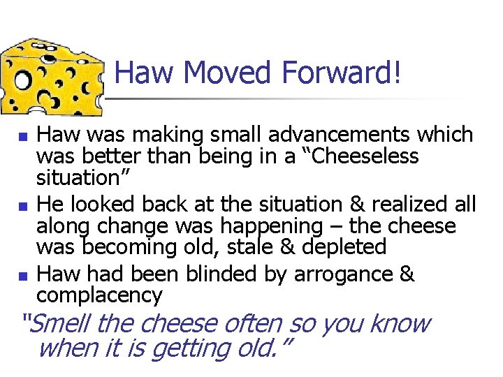 Haw Moved Forward! n n n Haw was making small advancements which was better