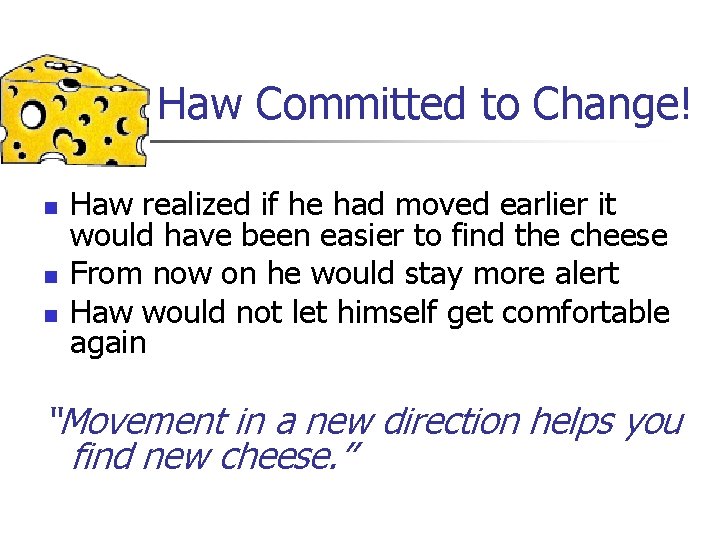Haw Committed to Change! n n n Haw realized if he had moved earlier