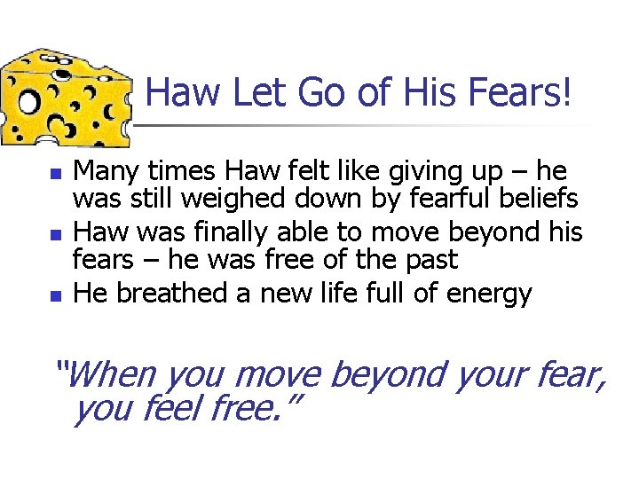 Haw Let Go of His Fears! n n n Many times Haw felt like