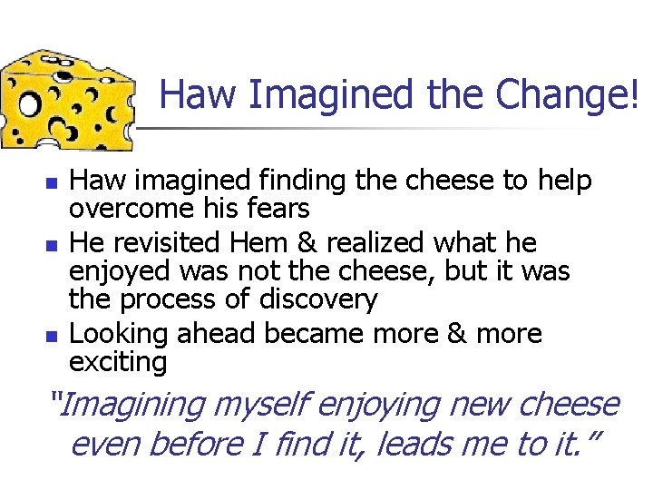 Haw Imagined the Change! n n n Haw imagined finding the cheese to help