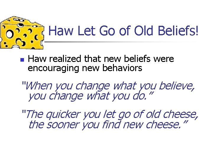 Haw Let Go of Old Beliefs! n Haw realized that new beliefs were encouraging