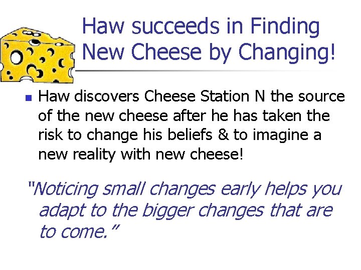 Haw succeeds in Finding New Cheese by Changing! n Haw discovers Cheese Station N