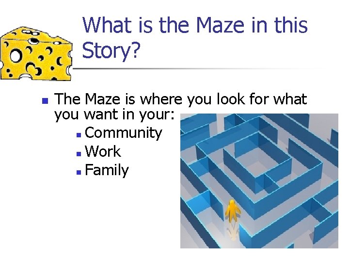 What is the Maze in this Story? n The Maze is where you look