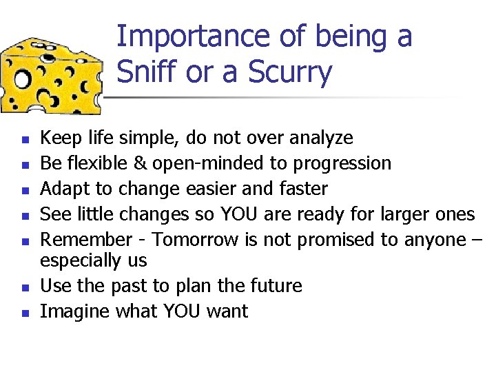 Importance of being a Sniff or a Scurry n n n n Keep life