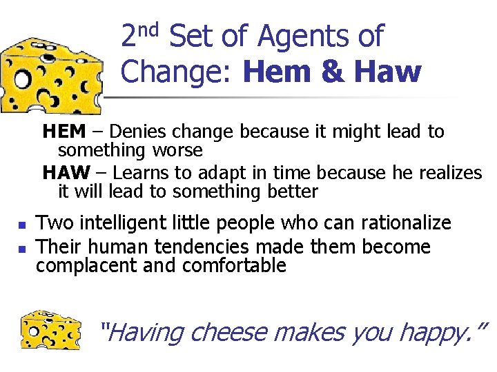 2 nd Set of Agents of Change: Hem & Haw HEM – Denies change