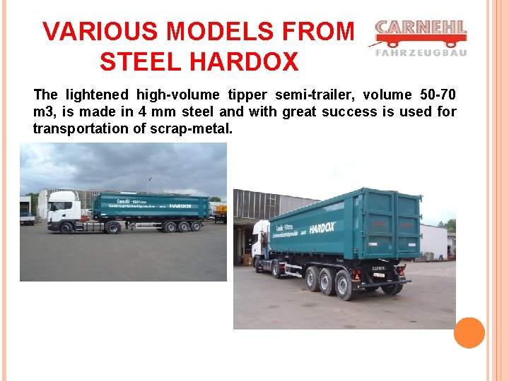 VARIOUS MODELS FROM STEEL HARDOX The lightened high-volume tipper semi-trailer, volume 50 -70 m