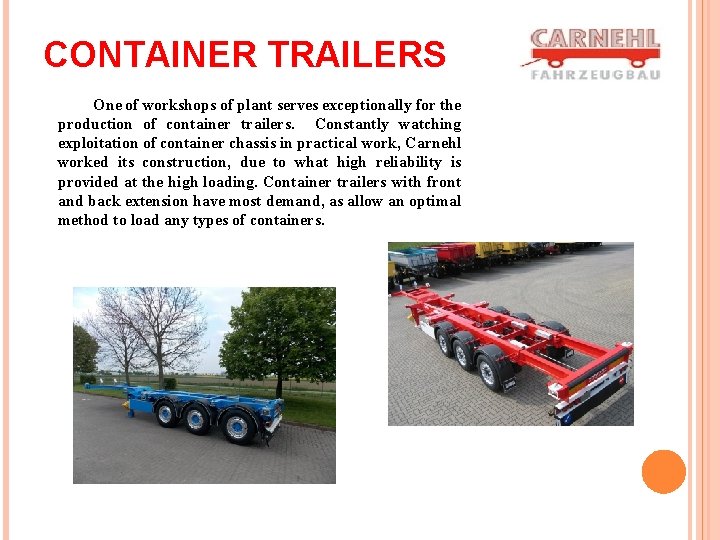 CONTAINER TRAILERS One of workshops of plant serves exceptionally for the production of container