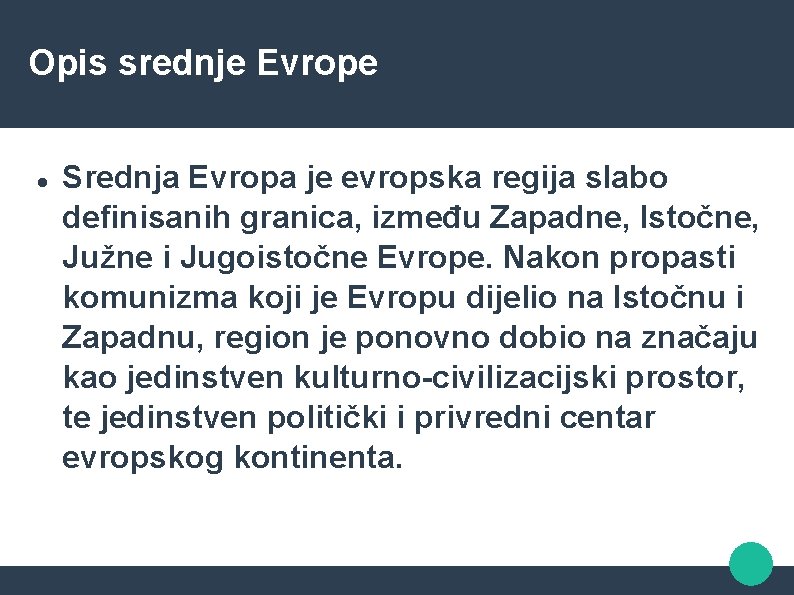 Opis srednje Evrope Srednja Evropa je evropska regija slabo definisanih granica, između Zapadne, Istočne,