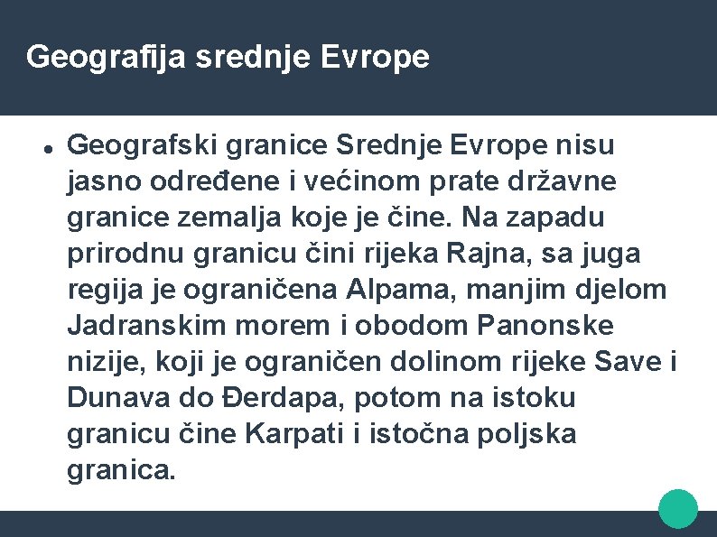 Geografija srednje Evrope Geografski granice Srednje Evrope nisu jasno određene i većinom prate državne