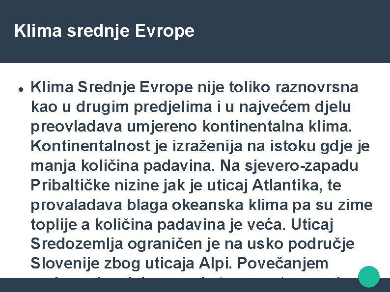 Klima srednje Evrope Klima Srednje Evrope nije toliko raznovrsna kao u drugim predjelima i