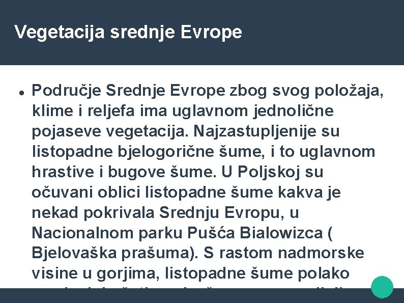 Vegetacija srednje Evrope Područje Srednje Evrope zbog svog položaja, klime i reljefa ima uglavnom