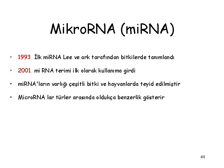 Mikro. RNA (mi. RNA) • 1993, İlk mi. RNA Lee ve ark tarafından bitkilerde