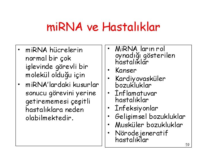 mi. RNA ve Hastalıklar • mi. RNA hücrelerin normal bir çok işlevinde görevli bir