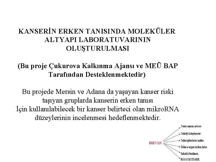 KANSERİN ERKEN TANISINDA MOLEKÜLER ALTYAPI LABORATUVARININ OLUŞTURULMASI (Bu proje Çukurova Kalkınma Ajansı ve MEÜ