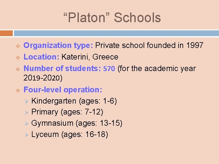 “Platon” Schools v v Organization type: Private school founded in 1997 Location: Katerini, Greece